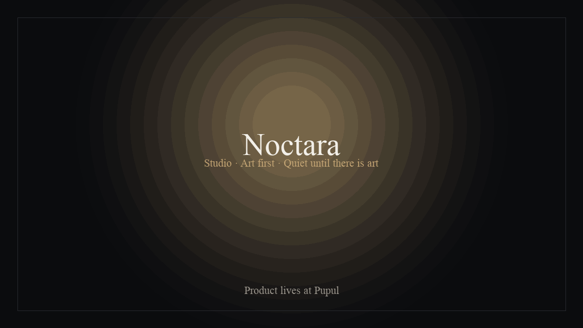 Noctara studio: art first, quiet until there is art